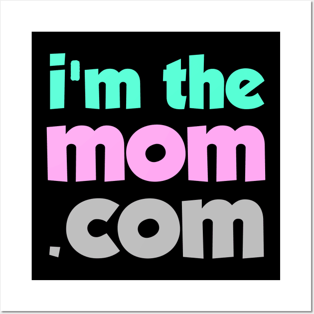 Im the mom Wall Art by societee28